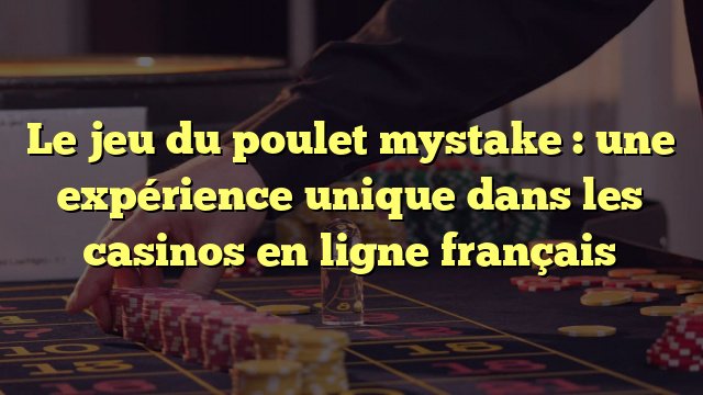 Découvrez le Nouveau Jeu du Poulet Argent à l'Épreuve dans les Casinos en Ligne
