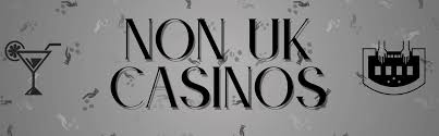 Exploring Non-UK Casinos A Guide to the Best Gaming Experiences Worldwide Exploring Non-UK Casinos A Guide to the Best Gaming Experiences Worldwide